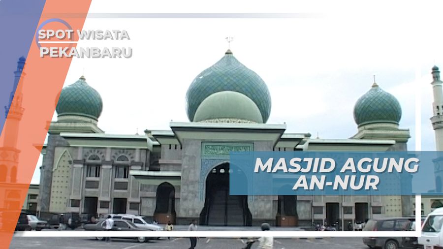 Masjid Agung An-Nur, Megah, Menjadi Kebanggan Masyarakat Pekanbaru