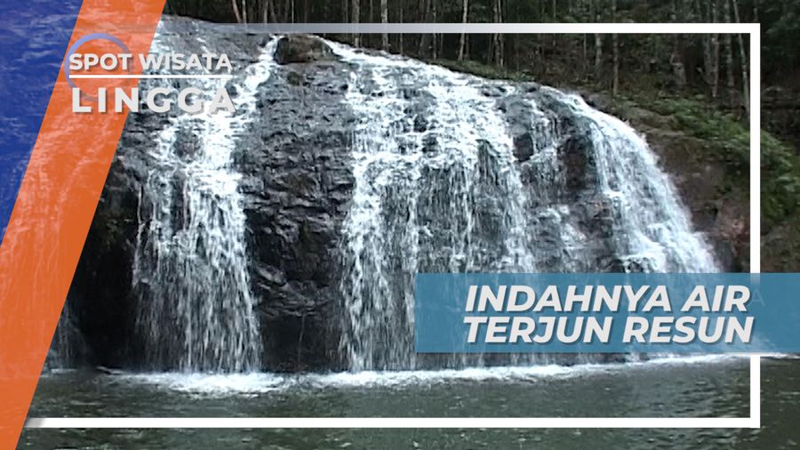 Mengenal Kabupaten Lingga, Air Terjun Resun yang Jernih dan Sejuk