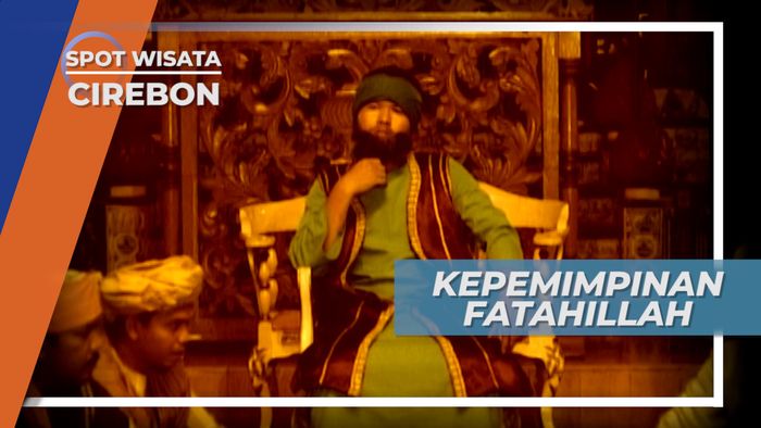 Fatahillah Menggantikan Syekh Syarif Hidayatullah Sebagai Sultan Cirebon