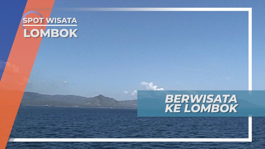Menyeberangi Selat Menuju Lombok Pulau Seribu Masjid