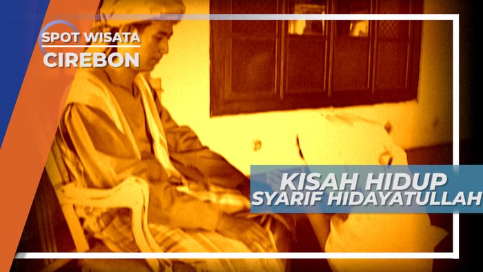 Kisah Syarif Hidayatullah, Wali Allah yang Menata Agama Islam di Tanah Sunda, Cirebon