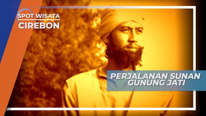 Kisah Perjalanan Panjang Sunan Gunung Jati ke Cirebon
