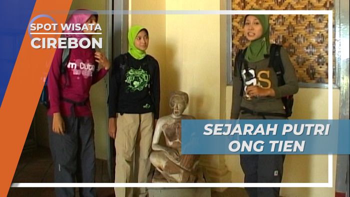 Jejak Sejarah Putri Ong Tien di Cirebon