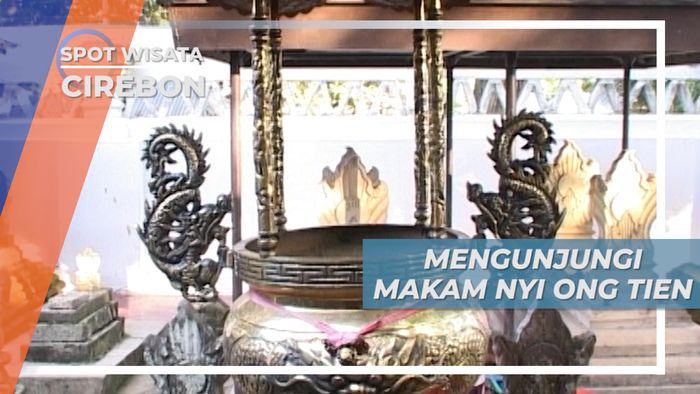 Berziarah ke Makam Nyi Ong Tien dan Syekh Syarif Hidayatullah, Cirebon