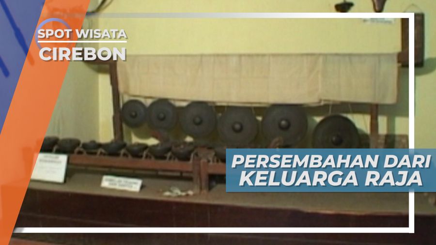 Peninggalan yang Merupakan Persembahan Para Raja, Cirebon