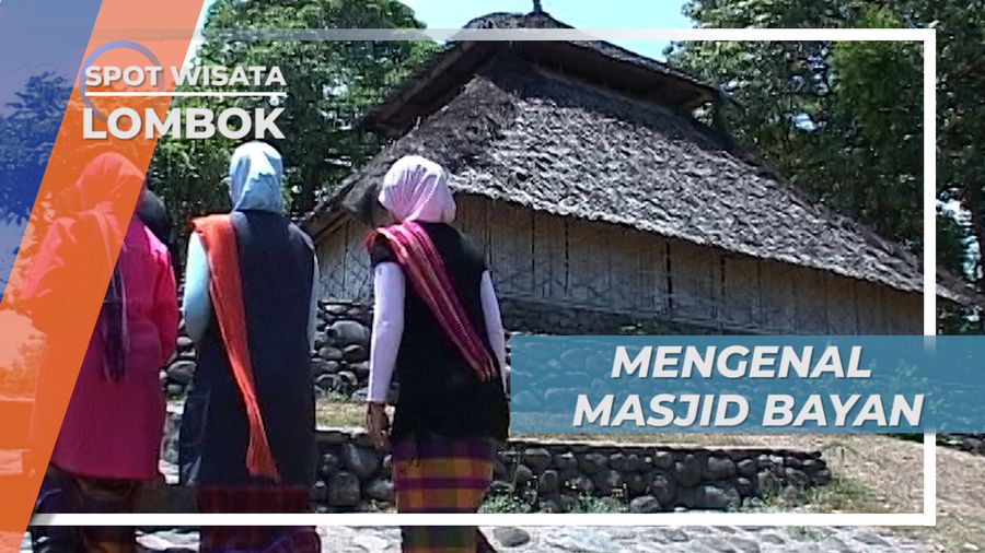 Mengenal Bayan, Mengeja Sejarah Masjid Kuno, Lombok