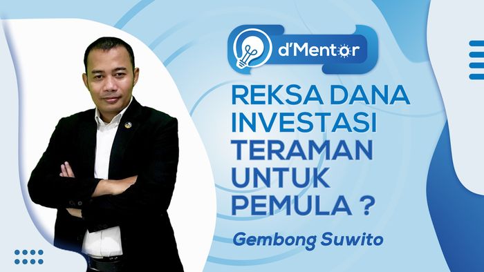 dMentor: Reksadana Instrumen Investasi Teraman Untuk Pemula?