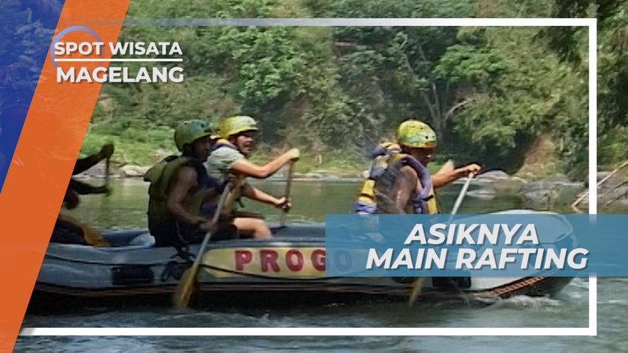 Memacu Adrenalin Menerjang Derasnya Aliran Sungai Magelang