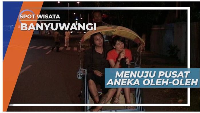 Menuju Pusat Oleh-oleh Khas Tanah Blambangan Banyuwangi   