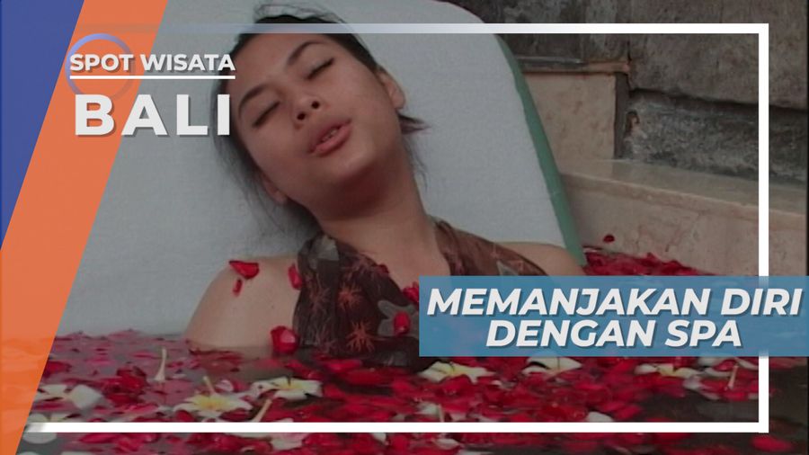 Memanjakan Diri Dengan Spa, Tubuh Rileks, Segar dan Bugar Kembali, Bali