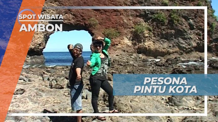 Pintu Kota Ambon, Pesona Batu Karang unik yang Berlubang Besar Di Tengahnya
