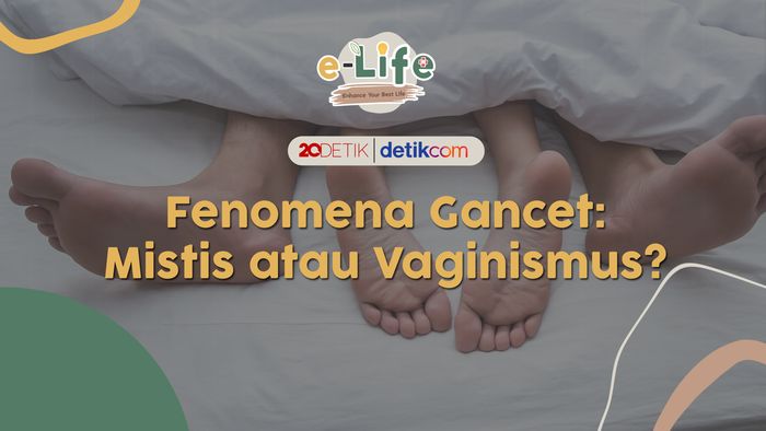 Fenomena Gancet: Mistis atau Vaginismus?