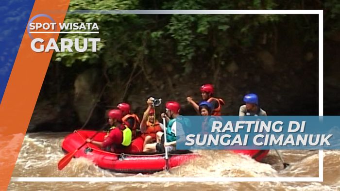 Rafting, Pacu Adrenalin Menyusuri Sungai Cimanuk, Garut