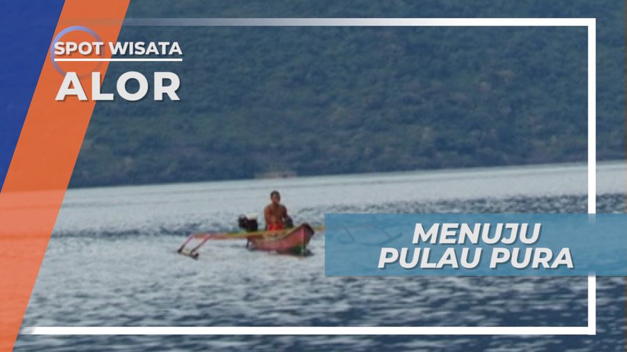 Menikmati Pemandangan Indah Menuju Pulau Pura, Alor Nusa Tenggara Timur