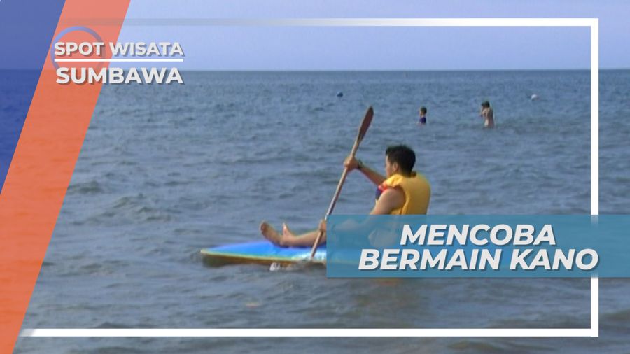 Dayung-dayung Bermain Kano, Meghabiskan Waktu di Pantai Labuan Pade, Sumbawa