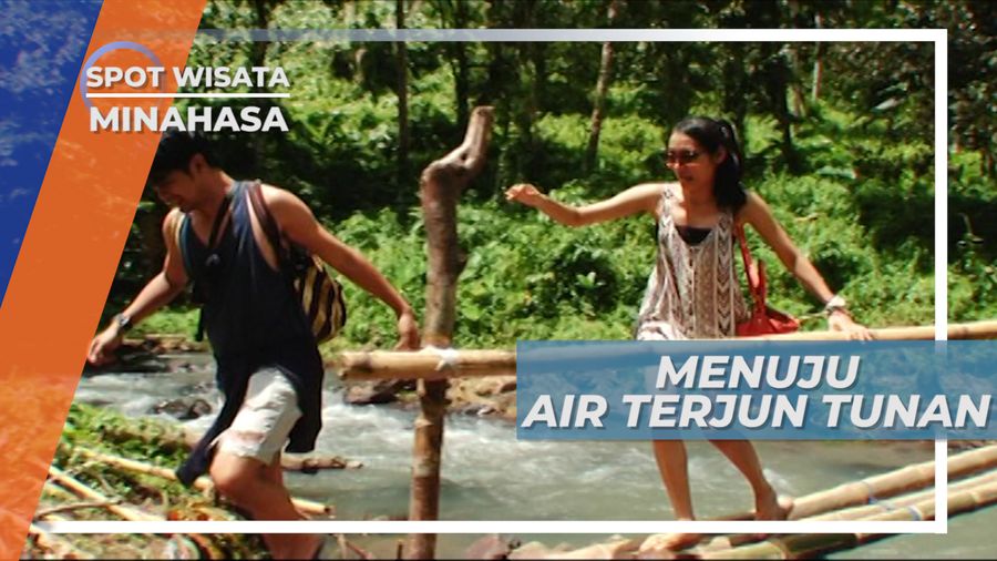 Menyusuri Sungai dan Hutan Menuju Air Terjun Tunan Minahasa Sulawesi Utara