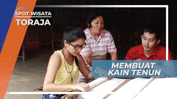 Mengunjungi Pusat Pembuat Kain Tenun Khas Tana Toraja