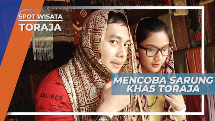 Mencoba Sarung Para Bangsawan Khas Tana Toraja, 