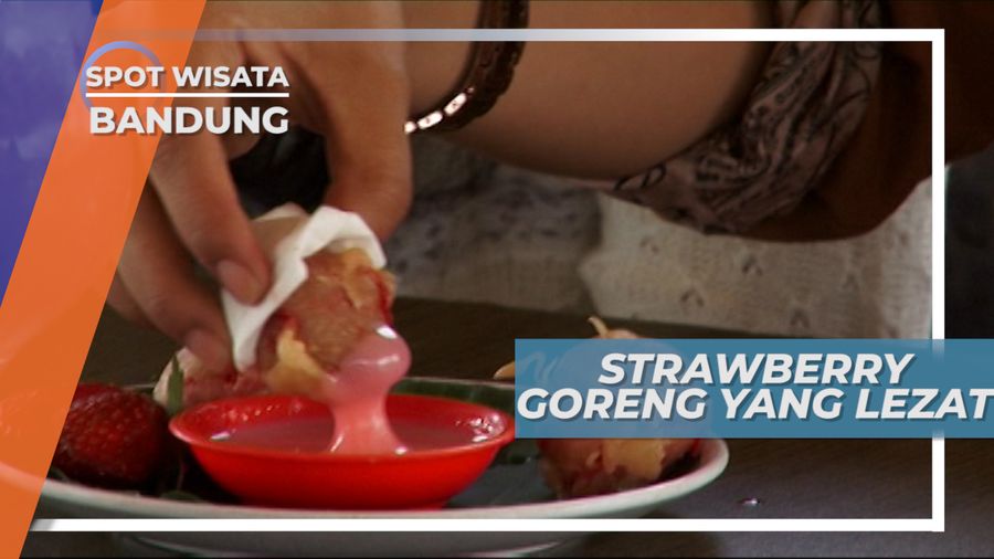Menikmati Cita Rasa Manis Gurih Strawberry Goreng Bandung