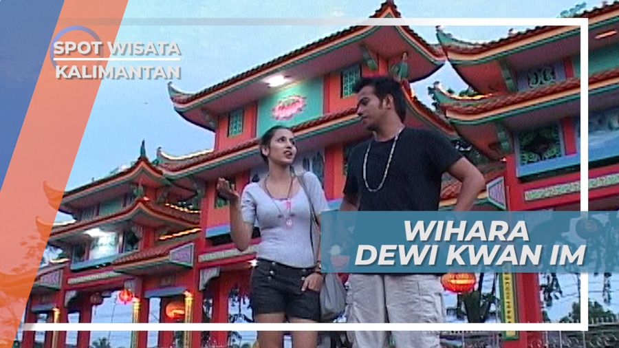 Berkunjung ke Wihara Dewi Kwan Im Pontianak Kalimantan Barat