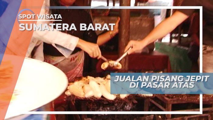 Tradisi Berniaga Kuliner Pisang Jepit di Pasar Atas Kota Bukittinggi Sumatera Barat