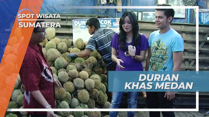 Berburu Durian Medan, Perburuan Kuliner Sumatera Utara Tak Akan Lengkap Tanpanya