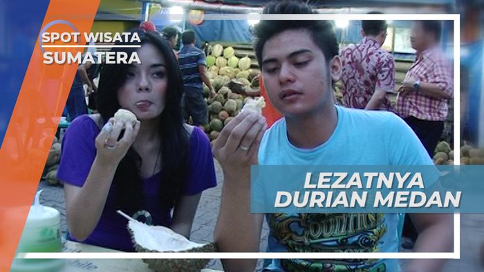 Durian Medan, Lezatnya Tiada Dusta di Sumatera Utara