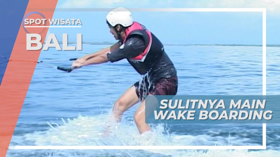 Wake Boarding Bali, Sulit Bertahan di Atas Permukaan Air Laut