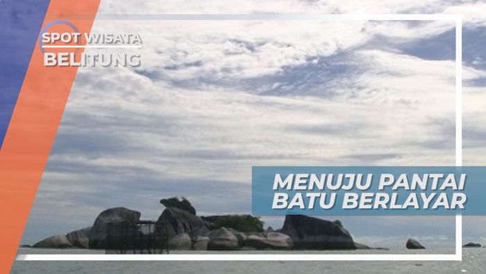 Berkunjung ke Pantai Batu Berlayar Belitung, Lukisan Alam yang Mempesona