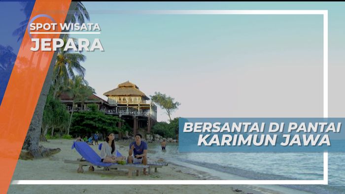 Bersantai Menikmati Keindahan Pantai Nirwana Karimunjawa Jepara