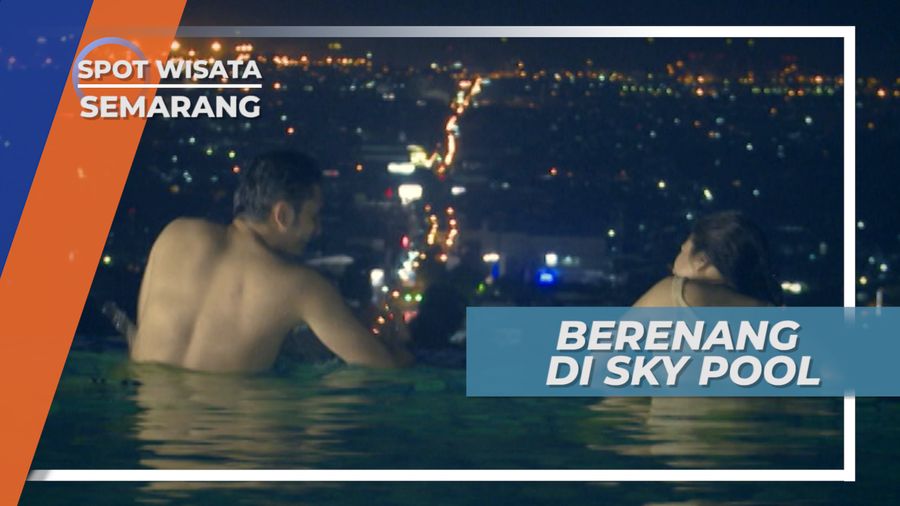 Bersantai Di Sky Pool dengan Pemandangan Menakjubkan, Semarang
