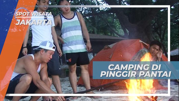 Camping, Bangun Tenda di Pinggir Pantai Pulau Bira, Jakarta