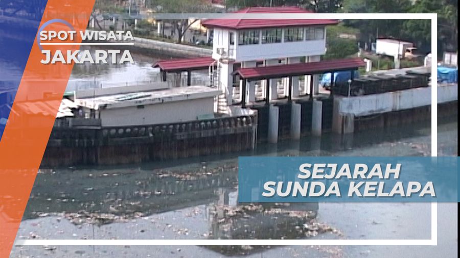 Sunda Kelapa, Megapolitan Tua Dengan Sejuta Kisah Sejarah, Jakarta