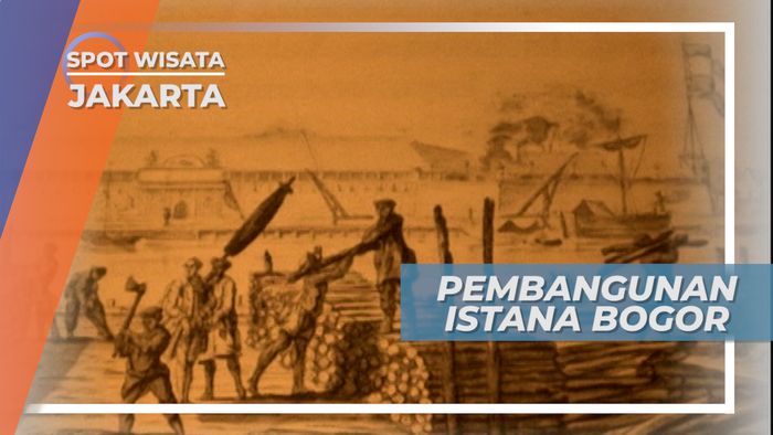 Sejarah Pembangunan Istana Bogor yang Megah, Jakarta