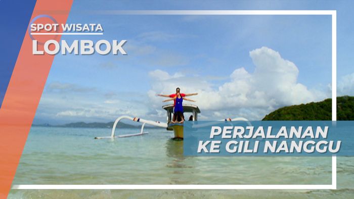 Perjalanan Laut Bersama Lagu Di Sini Senang Di Sana Senang, Menuju Gili Nanggu Lombok