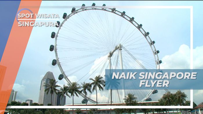 Sensasi Naik Bianglala, Wahana Kincir Terbesar di Singapura