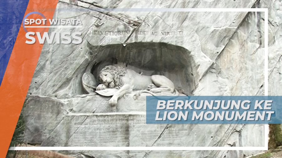 Mengunjungi Lion Monument, Relief Batu Bersejarah di Lucerne, Swiss