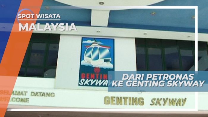 Dari Ketinggian Gedung Petronas Ke Genting Skyway di Malaysia