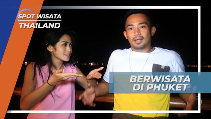 Berwisata Malam di Phuket Thailand 