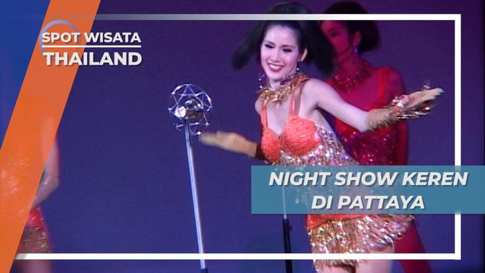 Wisata Pertujukan Malam ala Pattaya Thailand, Yang Melekat di Hati