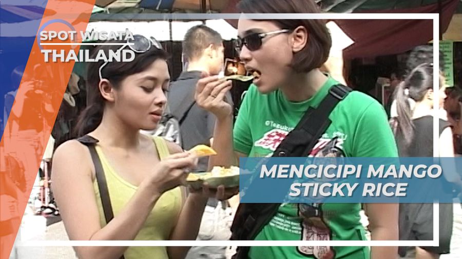 Mencicipi Mango Sticky Rice, Kudapan Segar ala Chatuchak Bangkok Thailand