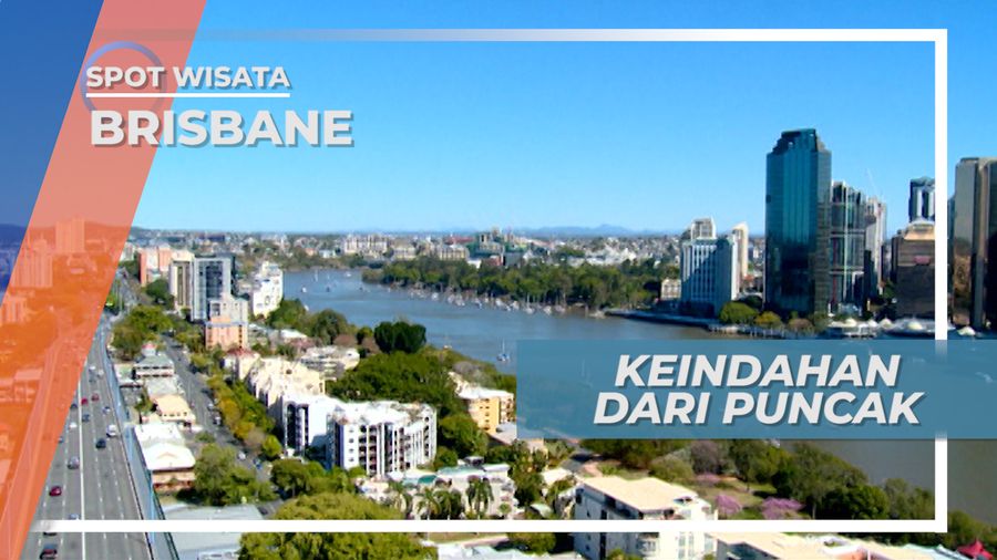 Melihat Panorama Keindahan Kota Brisbane dari Puncak Story Bridge, Australia