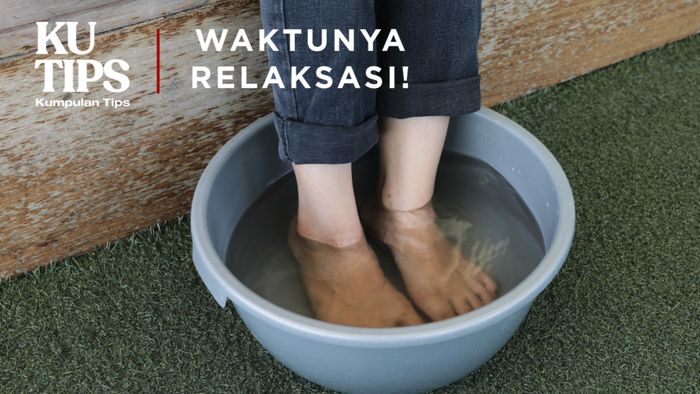 KuTips: Terapi Rendam Kaki dengan Air Garam, Bikin Relaks!