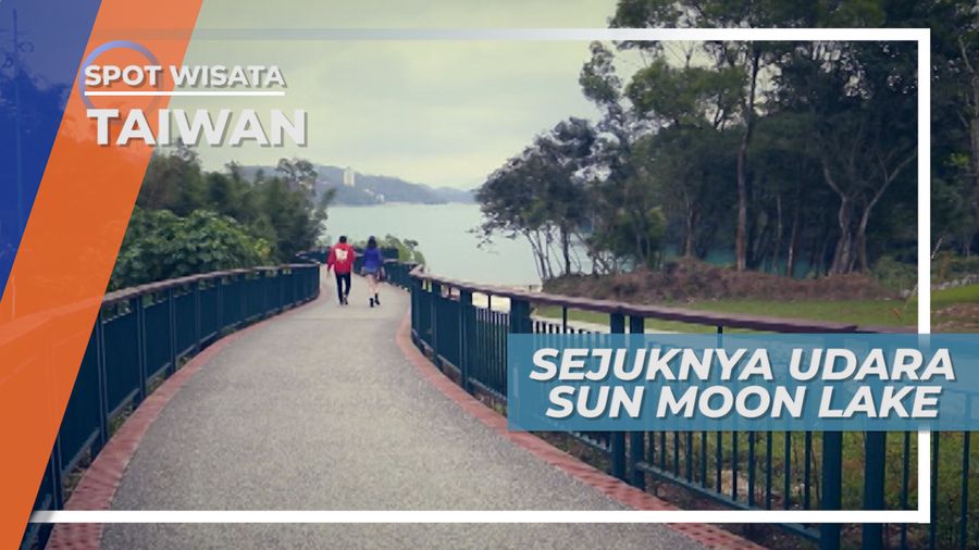 Sun Moon Lake Taiwan, Sarana Rekreasi dengan Suasana dan Udara yang Segar