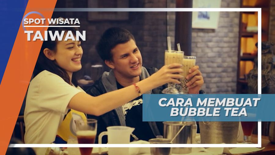 Belajar Membuat Bubble Milk Tea Langsung dari Ahlinya, Taiwan