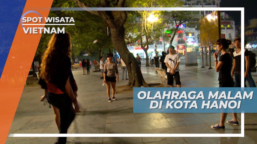 Olahraga Malam ala Anak Muda Hanoi Vietnam
