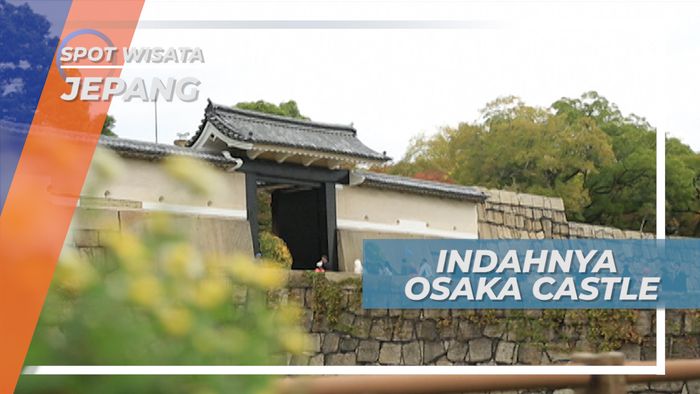 Dikelilingi Sungai, Indahnya Osaka Castle di Jepang