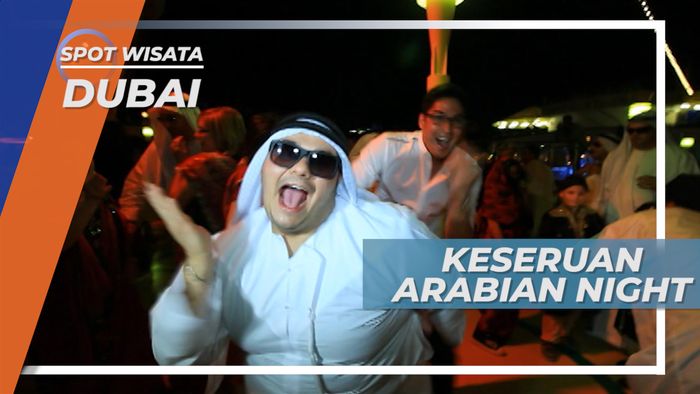 Arabian Night, Wisata Malam Seru di Dubai Uni Emirat Arab