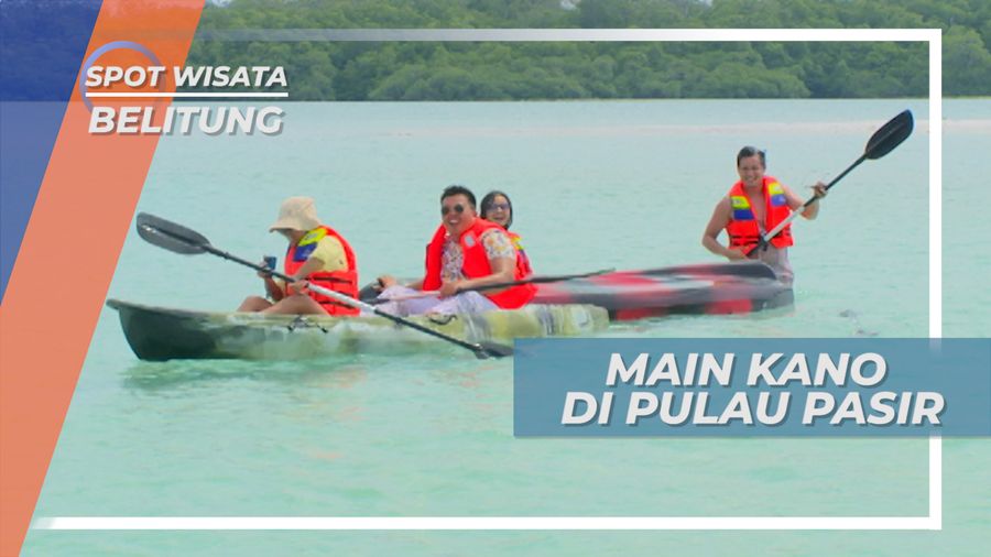 Pulau Pasir, Seru-seruan Bermain Kano di Gundukan Pasir Tengah Laut, Belitung