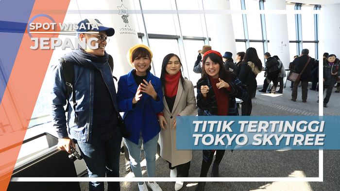 Titik Tertinggi di Menara Tokyo Skytree Jepang, Takut Ketinggian Siapa Takut